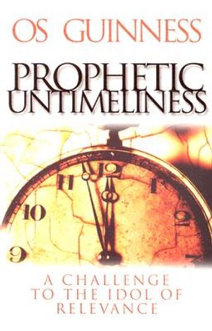Prophetic Untimeliness: A Challenge to the Idol of Relevance image number 0
