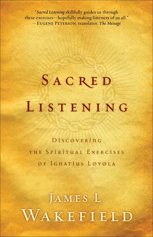 Sacred Listening: Discovering the Spiritual Exercises of Ignatius Loyola image number 0
