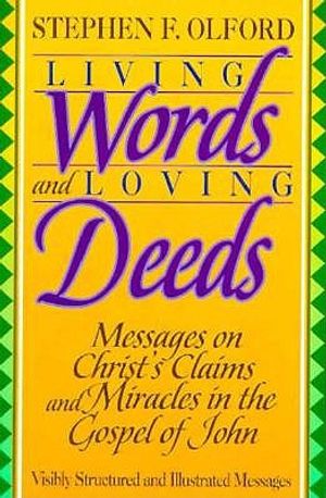 Living Words and Loving Deeds: Messages on Christ's Claims and Miracles in the Gospel of John image number 0