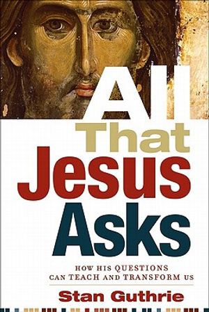 All That Jesus Asks: How His Questions Can Teach and Transform Us image number 0