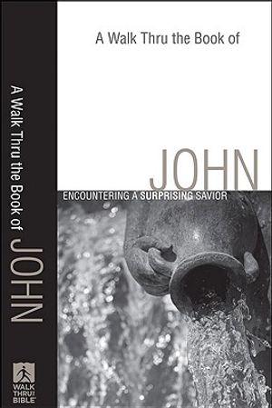 A Walk Thru the Book of John: A Surprising Savior image number 0
