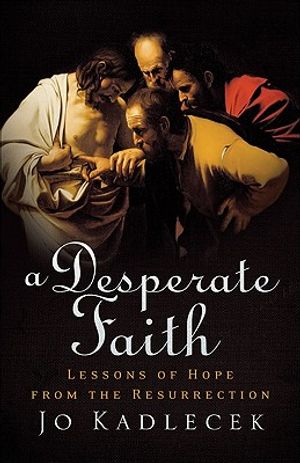 A Desperate Faith: Lessons of Hope from the Resurrection image number 0