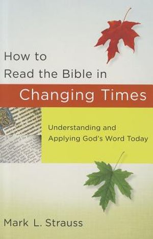 How to Read the Bible in Changing Times: Understanding and Applying God's Word Today image number 0