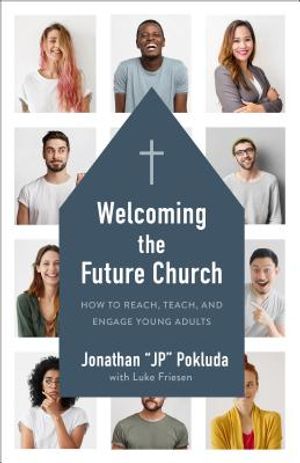 Welcoming the Future Church: How to Reach, Teach, and Engage Young Adults image number 0