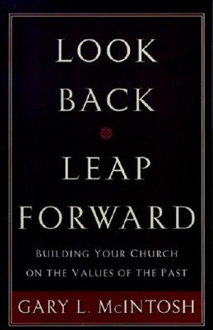 Look Back, Leap Forward: Building Your Church on the Values of the Past image number 0