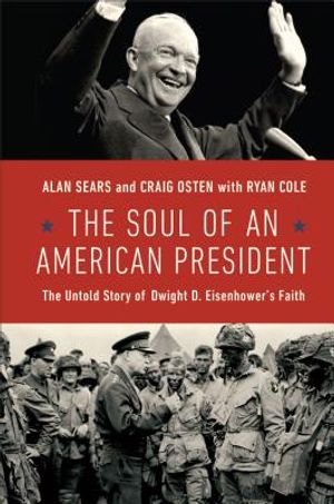 The Soul of an American President: The Untold Story of Dwight D. Eisenhower's Faith image number 0