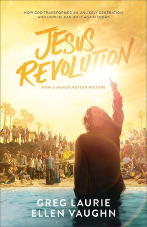 Jesus Revolution: How God Transformed an Unlikely Generation and How He Can Do It Again Today image number 0