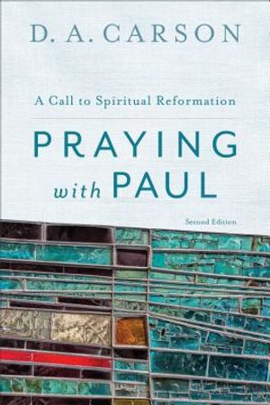 Praying with Paul: A Call to Spiritual Reformation image number 0