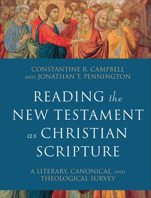 Reading the New Testament as Christian Scripture: A Literary, Canonical, and Theological Survey image number 0