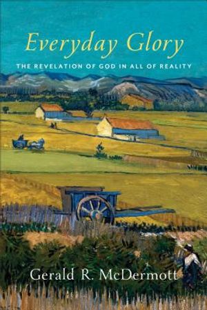 Everyday Glory: The Revelation of God in All of Reality image number 0