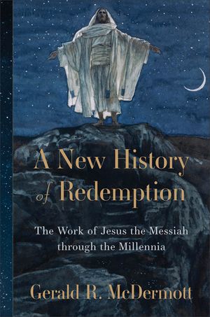 A New History of Redemption: The Work of Jesus the Messiah Through the Millennia image number 0
