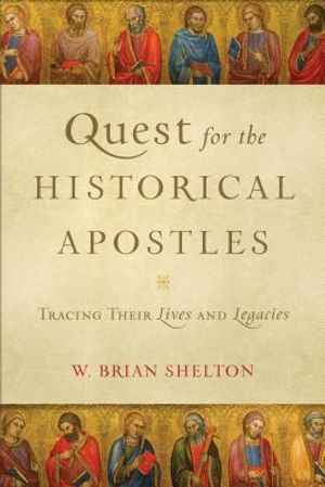 Quest for the Historical Apostles: Tracing Their Lives and Legacies image number 0