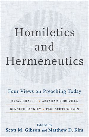 Homiletics and Hermeneutics: Four Views on Preaching Today image number 0