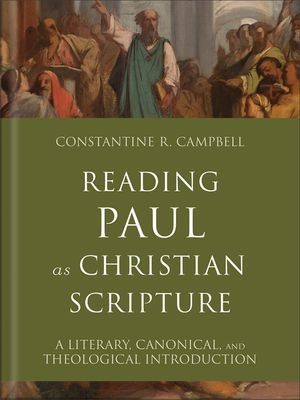 Reading Paul as Christian Scripture: A Literary, Canonical, and Theological Introduction image number 0