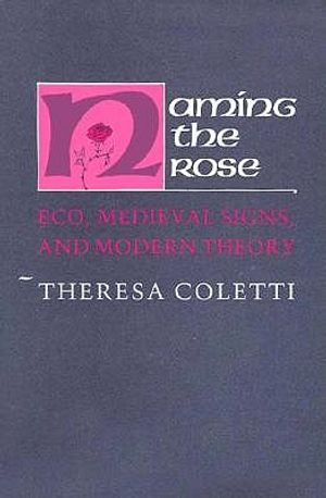Naming the Rose: Eco, Medieval Signs, and Modern Theory image number 0