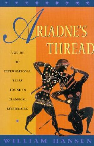 Ariadne's Thread: A Guide to International Tales Found in Classical Literature image number 0
