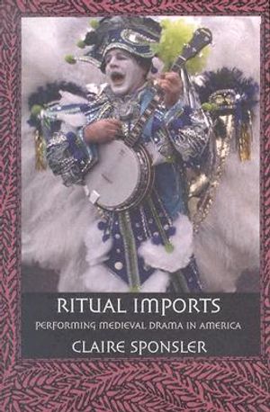 Ritual Imports: Performing Medieval Drama in America image number 0