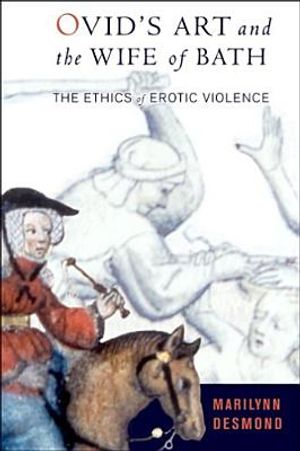 Ovid's Art and the Wife of Bath: The Ethics of Erotic Violence image number 0