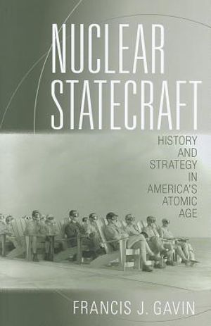 Nuclear Statecraft: History and Strategy in America's Atomic Age image number 0