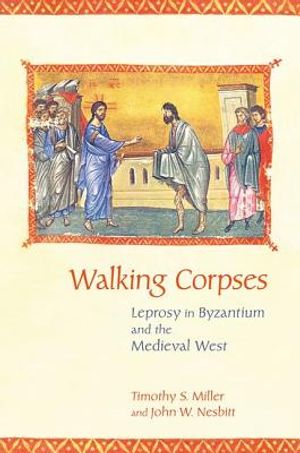 Walking Corpses: Leprosy in Byzantium and the Medieval West image number 0