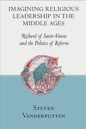 Imagining Religious Leadership in the Middle Ages: Richard of Saint-Vanne and the Politics of Reform image number 0