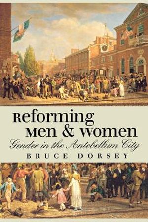 Reforming Men and Women: Gender in the Antebellum City image number 0