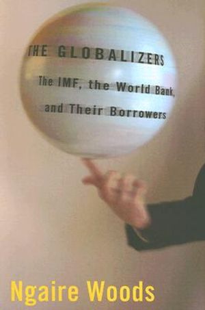 The Globalizers: The Imf, the World Bank, and Their Borrowers image number 0