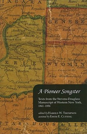 A Pioneer Songster: Texts from the Stevens-Douglass Manuscript of Western New York, 1841-1856 image number 0