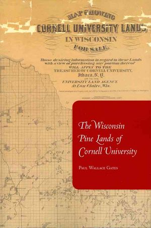 The Wisconsin Pine Lands of Cornell University: A Study in Land Policy and Absentee Ownership image number 0