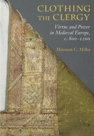 Clothing the Clergy: Virtue and Power in Medieval Europe, C. 800 1200 image number 0