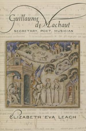 Guillaume de Machaut: Secretary, Poet, Musician image number 0