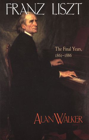 Franz Liszt: The Final Years, 1861 1886 image number 0