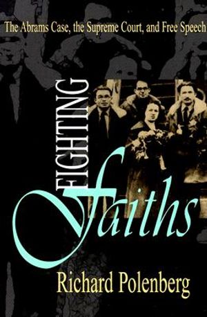 Fighting Faiths: The Abrams Case, the Supreme Court, and Free Speech image number 0