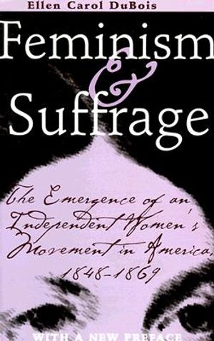 Feminism and Suffrage: The Emergence of an Independent Women's Movement in America, 1848-1869 image number 0
