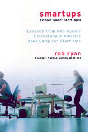 Smartups: Lessons from Rob Ryan's Entrepreneur America Boot Camp for Start-Ups image number 0