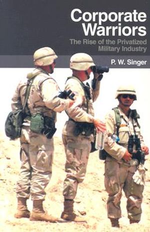 Corporate Warriors: The Rise of the Privatized Military Industry image number 0