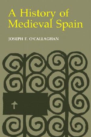 History of Medieval Spain: Memory and Power in the New Europe (Revised) image number 0