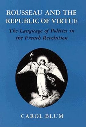 Rousseau and the Republic of Virtue: The Language of Politics in the French Revolution image number 0
