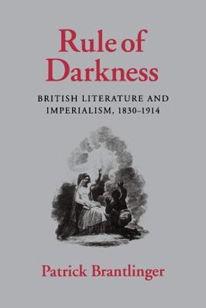 Rule of Darkness: British Literature and Imperialism, 1830 1914 image number 0