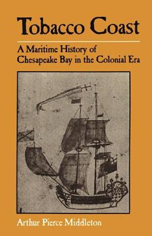 Tobacco Coast: A Maritime History of Chesapeake Bay in the Colonial Era image number 0