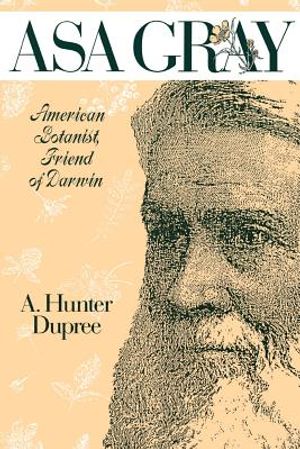 ASA Gray: American Botanist, Friend of Darwin image number 0