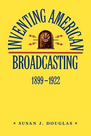 Inventing American Broadcasting, 1899-1922 image number 0