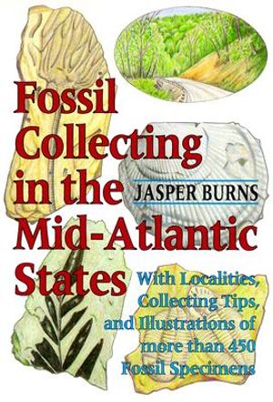 Fossil Collecting in the Mid-Atlantic States: With Localities, Collecting Tips, and Illustrations of More Than 450 Fossil Specimens image number 0