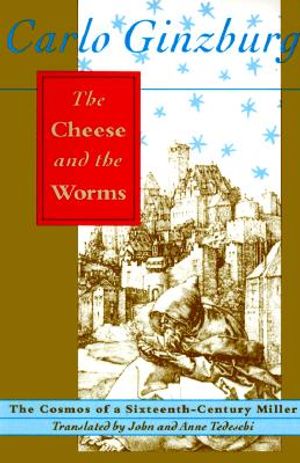 The Cheese and the Worms: The Cosmos of a Sixteenth-Century Miller image number 0