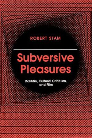 Subversive Pleasures: Bakhtin, Cultural Criticism, and Film image number 0
