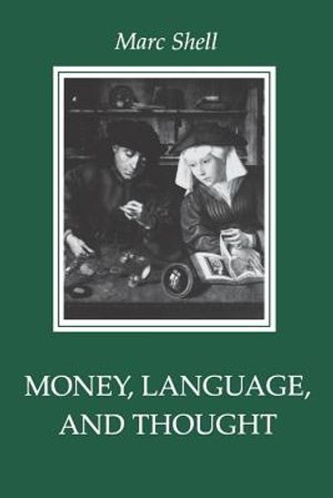 Money, Language, and Thought: Literary and Philosophic Economies from the Medieval to the Modern Era image number 0