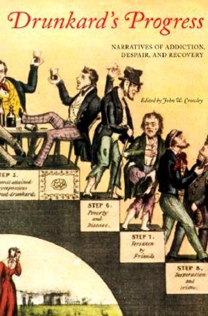 Drunkard's Progress: Narratives of Addiction, Despair, and Recovery image number 0