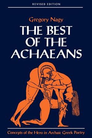 The Best of the Achaeans: Concepts of the Hero in Archaic Greek Poetry image number 0