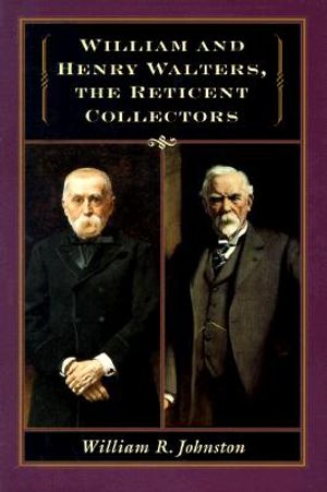 William and Henry Walters: The Reticent Collectors image number 0