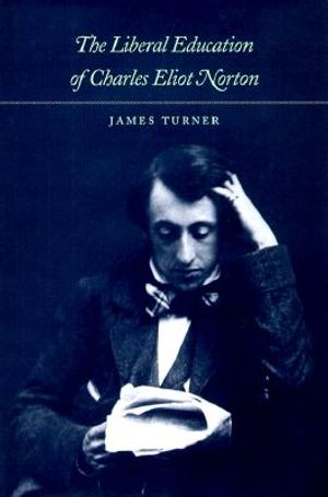 The Liberal Education of Charles Eliot Norton image number 0